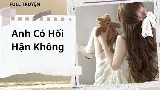 Anh Có Hối Hận Không || Heo Con Audio.