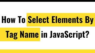  How To Select Elements By Tag Name?