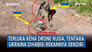 Pengkhianatan! Tentara Ukraina Malah Habisi Rekannya yang Kena Hantaman Drone Rusia