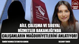 Aile, Çalışma ve Sosyal Hizmetler Bakanlığı’nda Çalışanları Mağduriyetlerini Anlatıyor!