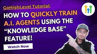 GoHighLevel Tutorial  How To Use The Knowledge Base Feature To Quickly Train A.I. Agents