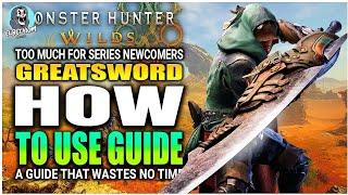 GREATSWORD QUICK Complete Beginner GUIDE | Monster Hunter Wilds