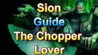 Sion The Chopper Lover Guide - League of Legends