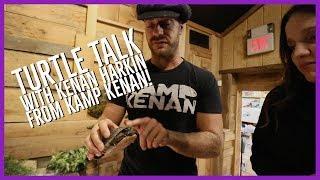 TURTLE TALK with KENAN HARKIN from KAMP KENAN!