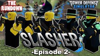 The Slasher Rundown!! Tower Defense Simulator - ROBLOX