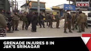 Grenade Attack In Srinagar; 8 Civilians Injured | Mirror Now News | Latest Update