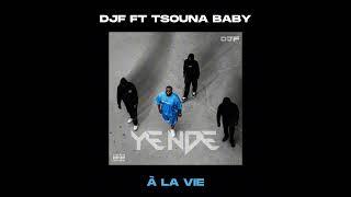 DJF ft Tsouna Baby - À la Vie (Audio officiel)