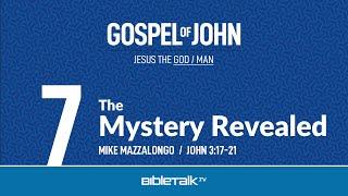 The Mystery Revealed (John 3:17-21) – Mike Mazzalongo | BibleTalk.tv