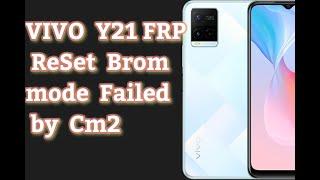 VIVO Y21 FRP RESET  Brom Mode failed android 12 By CM2 CM2MT2