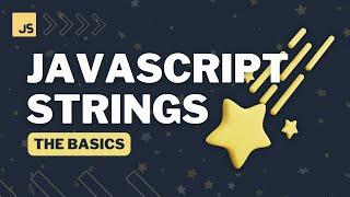 The Basics: JavaScript Strings