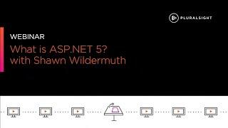 Learn about ASP.NET 5 with expert Shawn Wildermuth  | Pluralsight