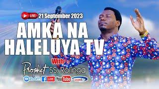 LIVE​​​​​​​​​​​​​​​ : AMKA NA HALELUYA TV with PROPHET ROLINGA ( Sep 21, 2023)