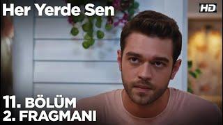 Her Yerde Sen 11. Bölüm 2. Fragmanı