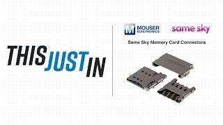 Same Sky Memory Card Connectors: This Just In | Mouser Electronics