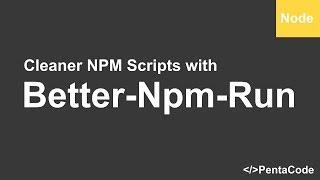 Cleaner NPM Scripts with Better-Npm-Run