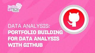 LADIES IN TECH AFRICA BOOTCAMP || DATA ANALYSIS: PORTFOLIO BUILDING FOR DATA ANALYSIS WITH GITHUB