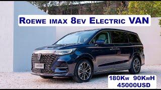 SAIC Roewe imax 8ev Electric VAN 180Kw  90KwH  45000USD