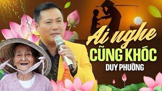 Ai Nghe Cũng Khóc - Duy Phường Hát Về Mẹ Xúc Động Nhất