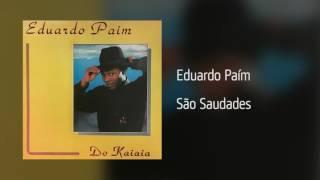 Eduardo Paím - São Saudades [Áudio]