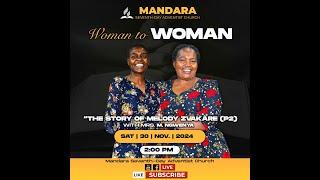 Mandara SDA Church||Woman To Woman||The Story of Mrs. Melody Zvekare Part 2 || 30 Nov 2024 || 2pm ||