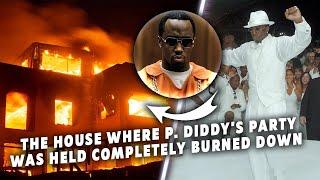 The house where P  Diddy's party was held completely burned down | Who's behind the fire?