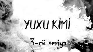 Yuxu Kimi (3-cü seriya, 3-cü hissə)