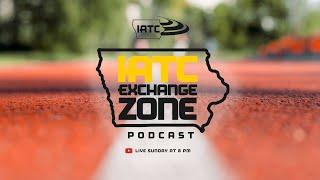 IATC Exchange Zone: Takeaways from a busy week, & Madison Melchert (IGHSAU)