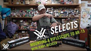 Complete Guide to Mounting a Riflescope to an AR-15 ft. Jerry Miculek | Vortex Selects