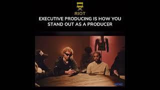 RIOT SAYS EXECUTIVE PRODUCING IS HOW YOU STAND OUT AS A PRODUCER#producer #riot