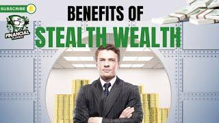 The benefits of Stealth Wealth