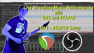 Live Streaming Music Performances with REAPER and OBS Part 1: REAPER Setup