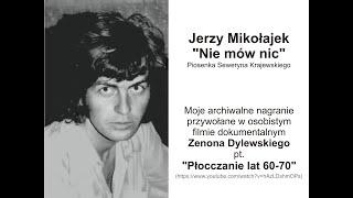 Jerzy Mikołajek - Nie mów nic