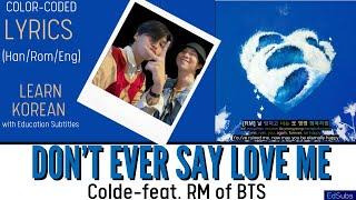 Colde(콜드)-Don't ever say love me (feat. RM of BTS) [ENG SUB] Color Coded Lyrics (가사)  Han/Rom/Eng