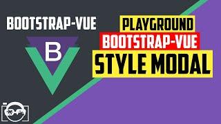 Playground with style modal in bootstrap-vue for vuejs - bootstrap-vue tutorial