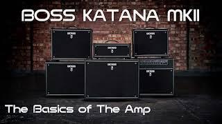 HOW-TO: BOSS KATANA MK-II - THE BASICS OF THE AMP