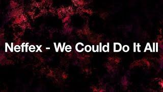 Neffex - We Could Do It All Lyrics