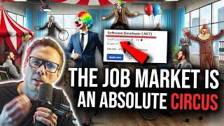 THE JOB MARKET IS AN ABSOLUTE CIRCUS!