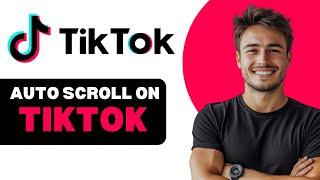 How To Auto Scroll On Tiktok Android 2025