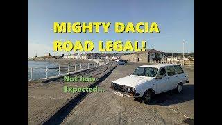 Mighty Dacia - Road Legal! Not how expected...