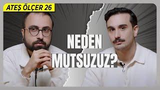 Neden Mutsuzuz? Ateş Ölçer 26