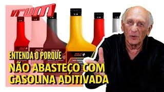 Por que recomendei gasolina comum ao invés da aditivada