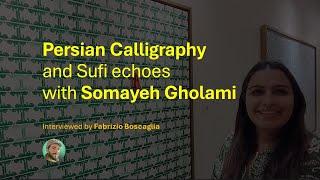 Persian Calligraphy and Sufi echoes with Somayeh Gholami - Exhibition «Blueprint of our Existence»