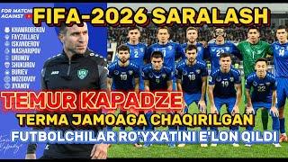 FIFA-2026 SARALASH TEMUR KAPADZE TERMA JAMOAGA CHAQIRILGAN FUTBOLCHILAR RO'YXATINI E'LON QILDI