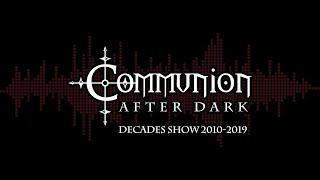 Communion After Dark - Bonus Show: Decades 2010 - 2019