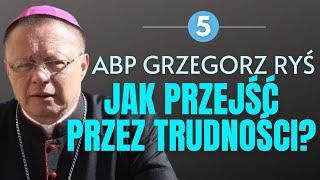 Jak przejść przez trudności? | abp Grzegorz Ryś