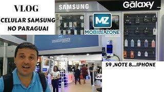 VLOG MOBILE ZONE NO PARAGUAI. CELULARES SAMUNG: S8, S9, IPHONES. HUAWEI