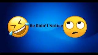 He Didn't Notice...