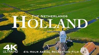 HOLLAND  4K Drone Aerial | 4½ Hour Relaxation Film of the Netherlands Ultra HD Nederland