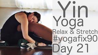 30 Minute Yin Yoga (Relax and Stretch) Day 21 Yoga Fix 90  | Fightmaster Yoga Videos