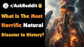 What Is The Most Horrific Natural Disaster In History?